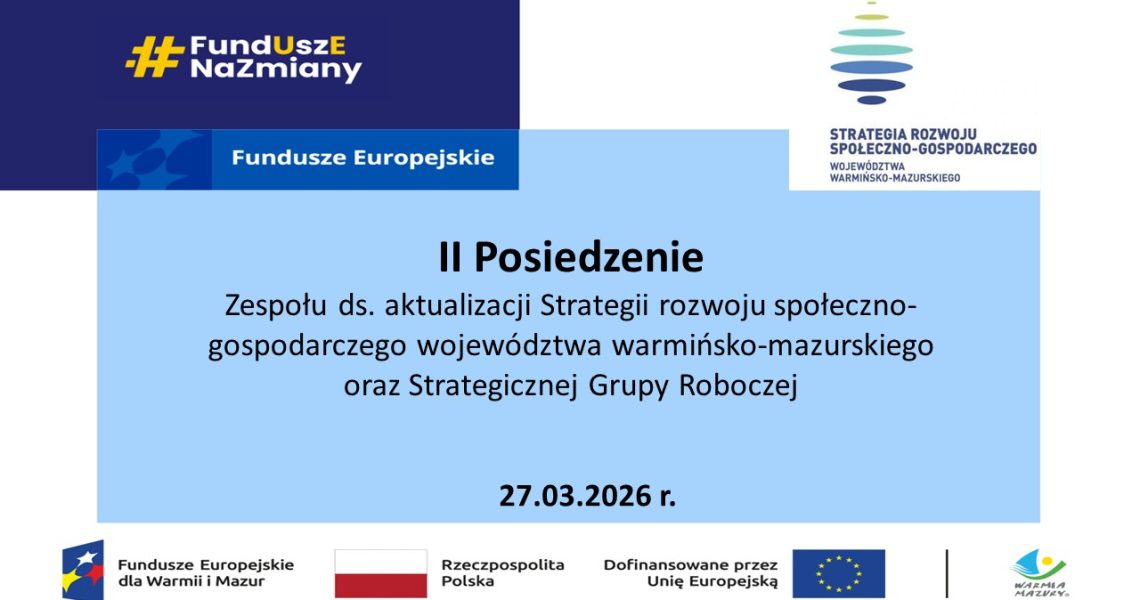 II Posiedzenie Zespołu ds. aktualizacji Strategii rozwoju społeczno-gospodarczego województwa warmińsko-mazurskiego oraz Strategicznej Grupy Roboczej